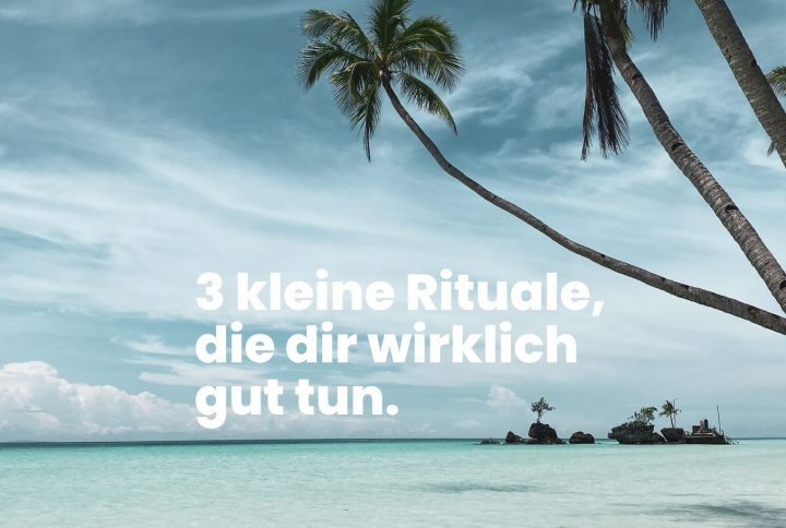 3 kleine Rituale, die dir wirklich guttun