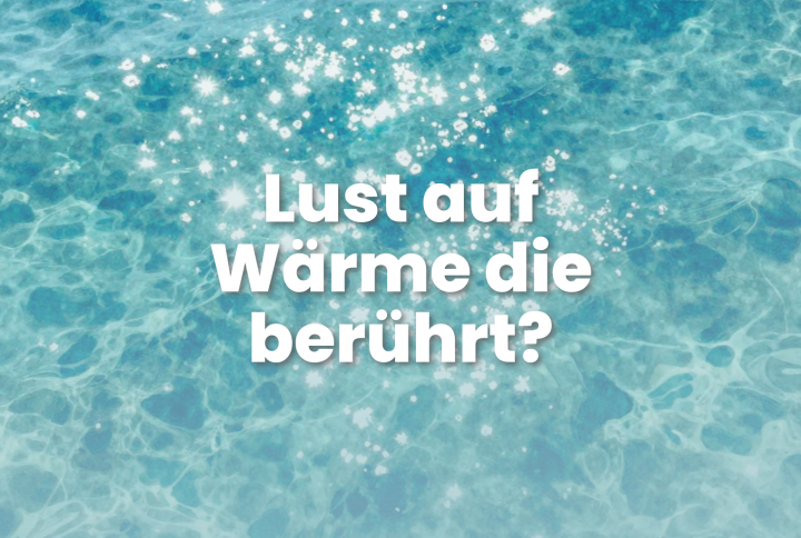 Lust auf Wärme, die berührt?